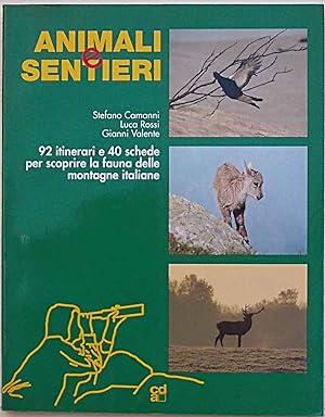 Animali e sentieri 92 itinerari e 40 schede per scoprire la fauna delle montagne italiane.