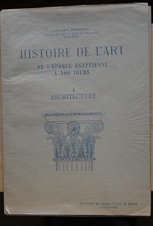 Histoire de l'Art. De l'époque égyptienne à nos jours. I Architecture.