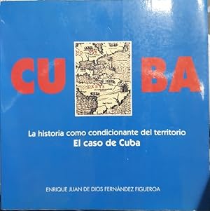 CUBA. LA HISTORIA COMO CONDICIONANTE DEL TERRITORIO. EL CASO DE CUBA.