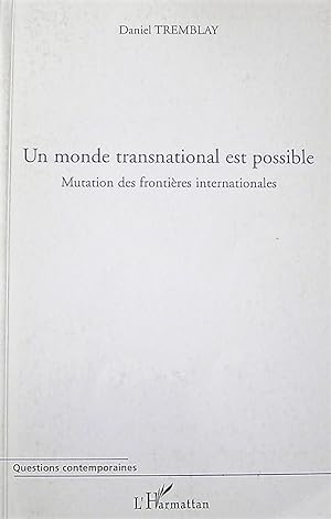 Un monde transnational est possible : Mutation des frontières internationales (Questions contempo...