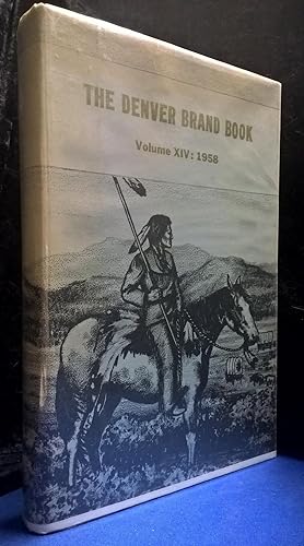 Westerners Brand Book, Denver Posse Volume XIV 1958, Brand Book of the Denver Westerners A Collec...