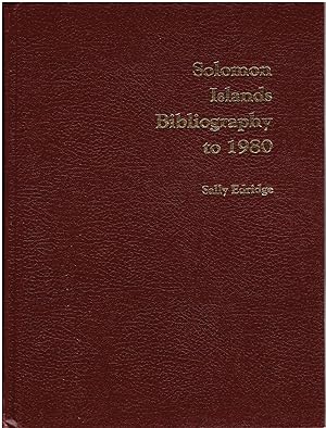Solomon Islands Bibliography to 1980.