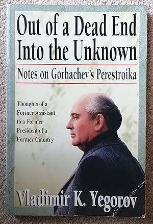 Out of a Dead End into the Unknown: Notes on Gorbachev's Perestroika