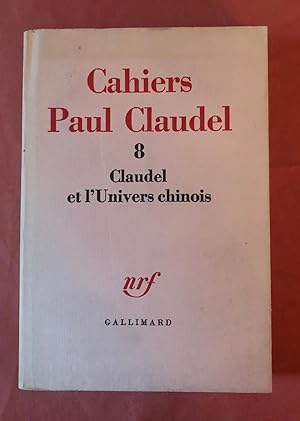 Cahiers Paul Claudel Tome 8 Claudel et l'Univers chinois (VIII)