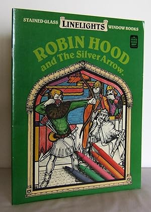 Robin Hood and the silver arrow (Stained glass LINELIGHTS Window Books)