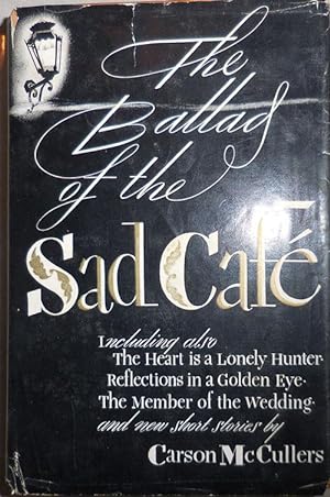 The Ballad of the Sad Cafe including also The Heart Is A Lonely Hunter, Reflections In A Golden E...