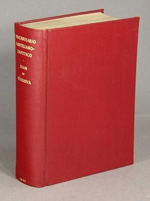 Vocabulario Castellano-Zapoteco. (Edicion facsimilar). Introduccion y notas de Wigberto Jimenez M...