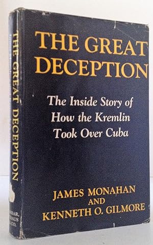 The Great Deception: The Inside Story of How the Kremlin Took Over Cuba