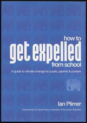 How to get expelled from school : a guide to climate change for pupils, parents & punters