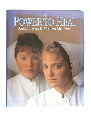 THE POWER TO HEAL Ancient Arts & Modern Medicine