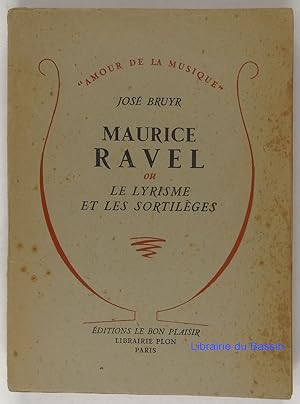 Maurice Ravel ou le lyrisme et les sortilèges