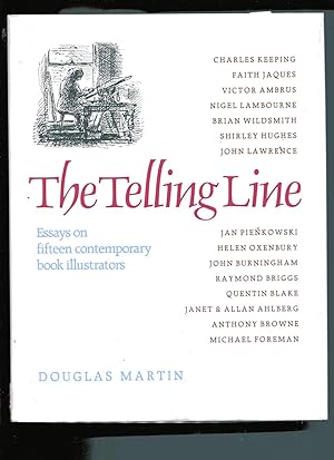 THE TELLING LINE: Essays on Fifteen Comtemporary Book Illustrators