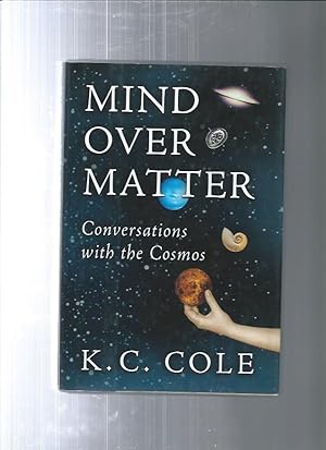 MIND OVER MATTER: Conversations with the Cosmos