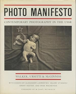 PHOTO MANIFESTO: CONTEMPORARY PHOTOGRAPHY IN THE USSR With essays by Alexander Lavrentiev, Valery...
