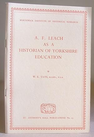 A F Leach As A Historian Of Yorkshire Education - With An Index Of The Yorkshire Schools (730 - 1...