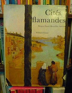 Cites Flamandes - Leur Histoire et Leur Art. Bruges, Gand, Bruxelles, Anvers