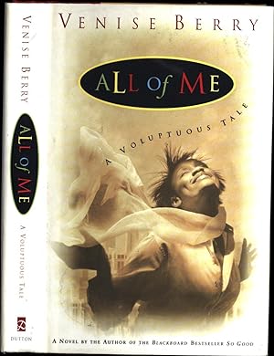 All of Me / A Voluptuous Tale / A Novel by the author of the Blackboard bestseller 'So Good' (SIG...