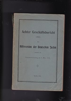 Achter Geschaftsbericht (1909) des Hilfsvereins der Deutschen Juden :erstattet der Generalversamm...