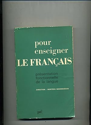 POUR ENSEIGNER LE FRANÇAIS ,PRÉSENTATION FONCTIONNELLE DE LA LANGUE .Préface d'André Martinet