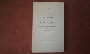 La vie et les travaux du Baron Cauchy - Réimpression augmentée d'une Introduction par René Taton....