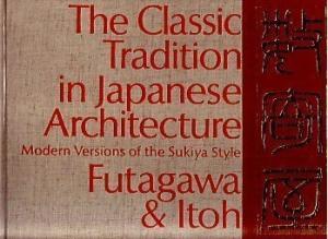 The classic tradition in Japanese architecture: modern versions of the Sukiya Style
