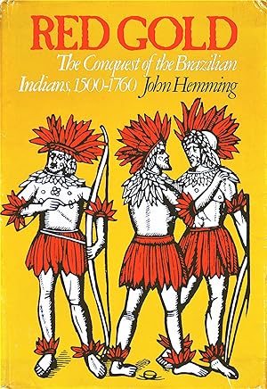 Red Gold: The Conquest of the Brazilian Indians 1500-1760