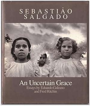 Sebastiao Salgado: An Uncertain Grace.
