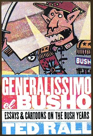 Generalissimo el Busho: Essays & Cartoons on the Bush Years