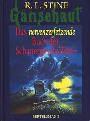 Gänsehaut ~ Das nervenzerfetzende Buch der Schauergeschichten.
