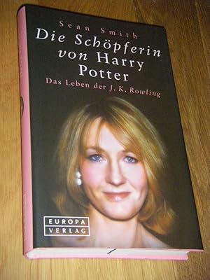 Die Schöpferin von Harry Potter. Das Leben der J. K. Rowling