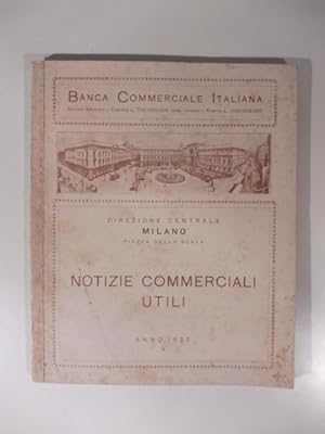 Banca Commerciale Italiana. Notizie commerciali utili
