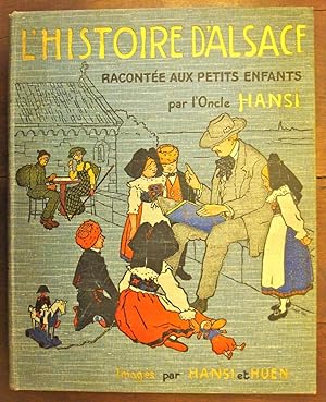 L'histoire d'Alsace racontée aux petits enfants par l'oncle Hansi.