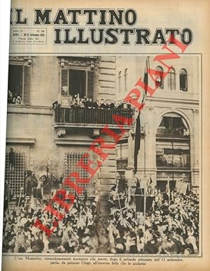 L'on. Mussolini, miracolosamente scampato alla morte, dopo il nefando attentato dell' 11 settembr...