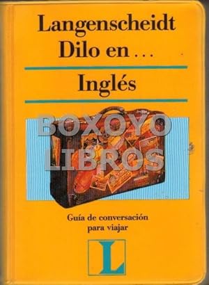 Dilo en .Inglés. Guía de conversacion para viajar