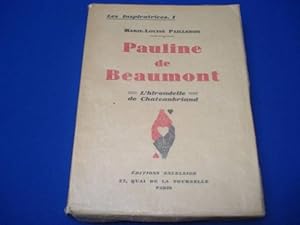 Les Inspiratrices - I - PAULINE DE BEAUMONT - L'Hirondelle de Chateaubriand. Avec des illustratio...