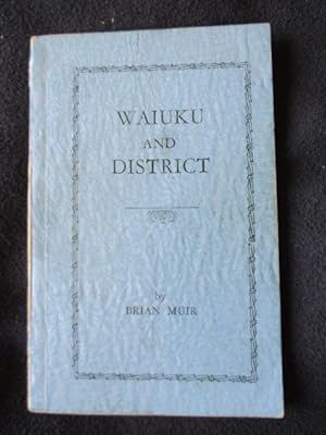 Waiuku and district -- [ Manukau District, New Zealand ]