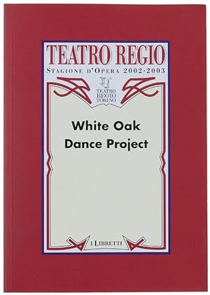 WHITE OAK DANCE PROJECT. Teatro Regio, Stagione d'Opera 2002-2003:
