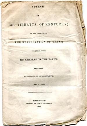 Speech of Mr. Tibbatts, of Kentucky; on the Question of The Reannexation of Texas; Together with ...