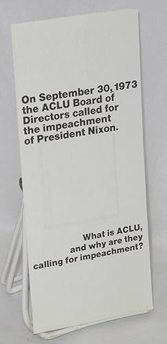 On September 30, 1973 the ACLU Board of Directors called for the impeachment of President Nixon. ...