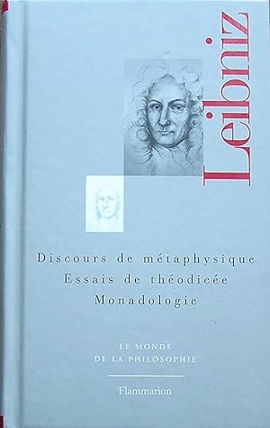 Discours de métaphysique ; Essais de théodicée ; Monadologie (Le monde de la philosophie)