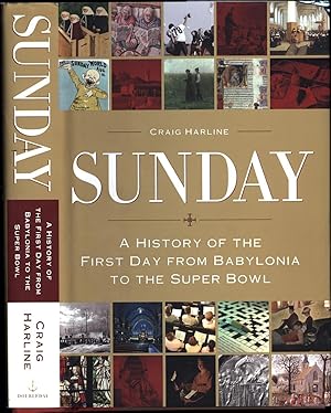 Sunday / A History of the First Day from Babylonia to the Super Bowl