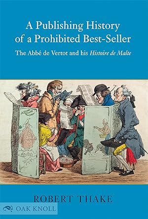 PUBLISHING HISTORY OF A PROHIBITED BEST-SELLER:THE ABBÉ DE VERTOT AND HIS HISTOIRE DE MALTE.|A