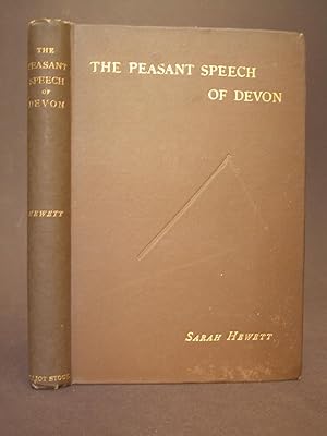 The Peasant Speech of Devon. And Other Matters Connected Therewith.