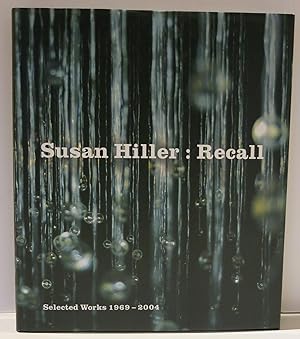 SUSAN HILLER : RECALL : SELECTED WORKS 1969-2004