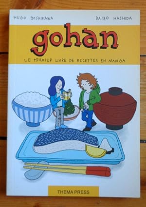 Gohan, le premier livre de recettes en manga. La cuisine japonaise en manga