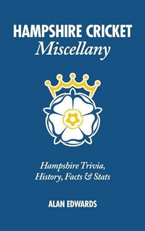 Hampshire Cricket Miscellany: Hampshire Trivia, History, Facts & Stats