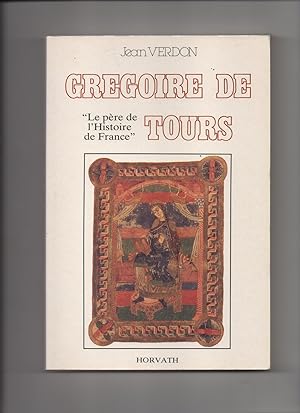GREGOIRE DE TOURS "Le père De L'histoire De France"