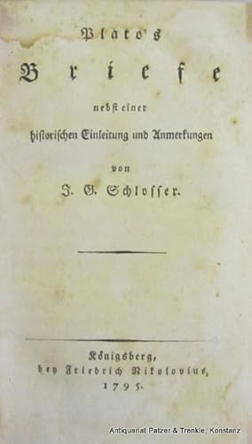 Plato's Briefe nebst einer historischen Einleitung und Anmerkungen von J(ohann) G(eorg) Schlosser...
