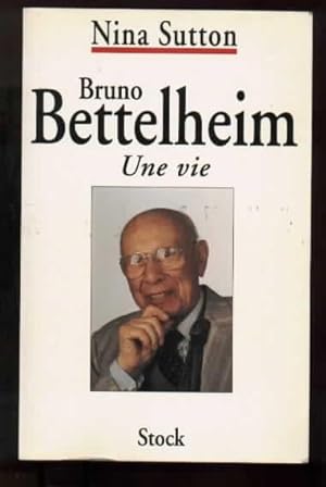 Bruno Bettelheim. Une vie.