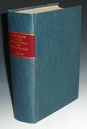 The Life of Lord Strathcona & Mount Royal; G.C.M.G., G.C.V.0. (1820-1914)